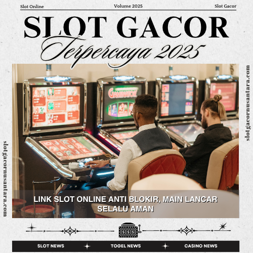 Link Slot Online Anti Blokir, Main Lancar Selalu Aman